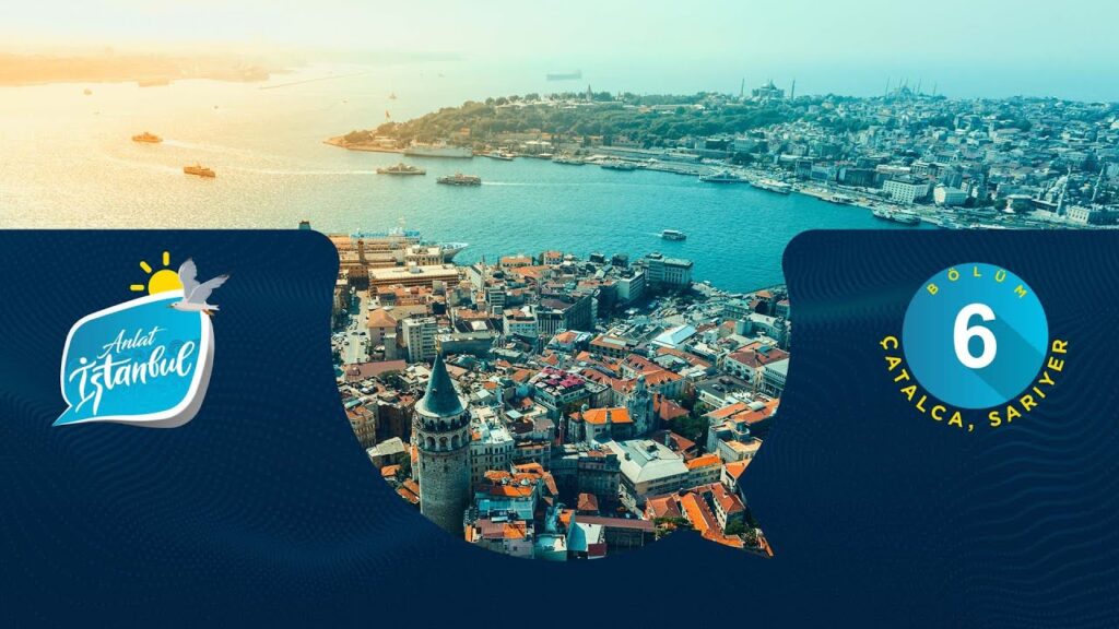 Anlat İstanbul Bölüm 06 – Çatalca, Sarıyer